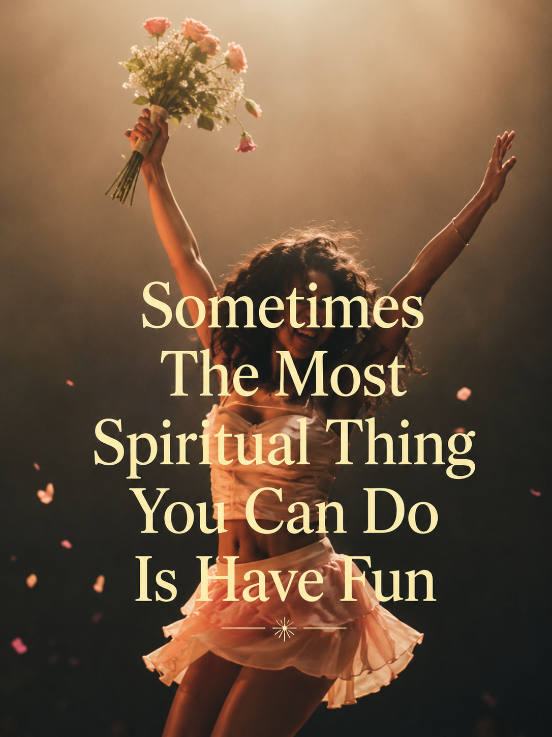 Sometimes The Most Spiritual Thing You Can Do Is Have Fun Magnet.