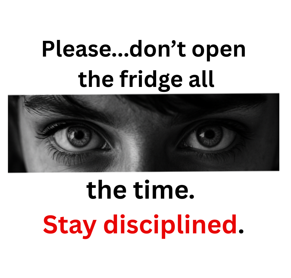 0Please… don’t open the fridge all the time. Stay disciplined Magnet.