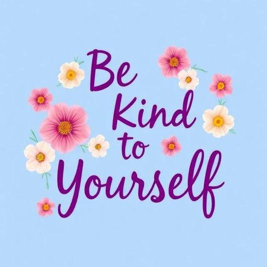 Be Kind To Yourself Magnet.