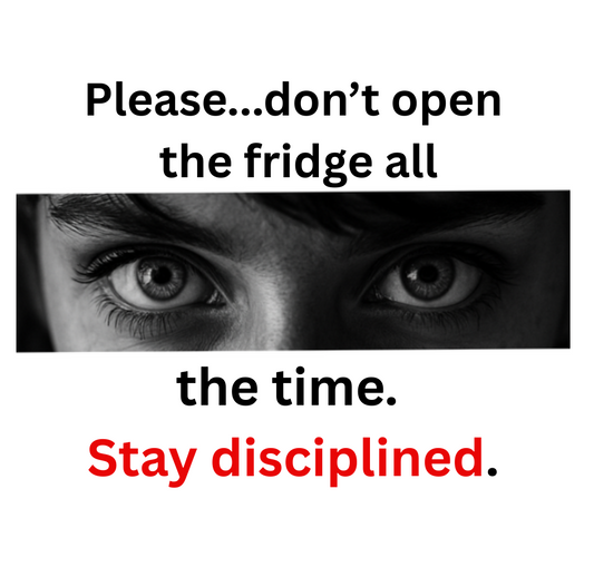 0Please… don’t open the fridge all the time. Stay disciplined Magnet.