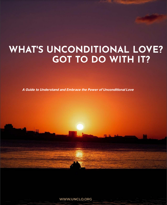 What's Unconditional Love? Got to do with it? unclo